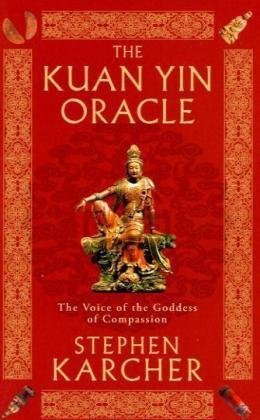 The Kuan Yin Oracle: The Voice of the Goddess of Compassion