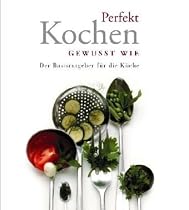 Perfekt Kochen - gewusst wie