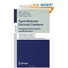 Agent-Mediated Electronic Commerce. Designing Trading Agents and Mechanisms: AAMAS 2005 Workshop, AMEC 2005, Utrecht, Netherlands, July 25, 2005, and IJCAI ... / Lecture Notes in Artificial Intelligence)