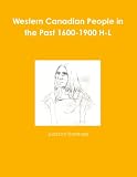Western Canadian People In The Past 1600-1900 H-L