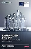 Journalism and PR : news media and public relations in the digital age