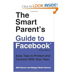 The Smart Parent's Guide to Facebook: Easy Tips to Protect and Connect with Your Teen (Volume 1)