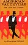 American Vaudeville: Its Life and Times