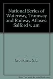 National series of waterway, tramway and railway atlases. Volume 2m, Salford
