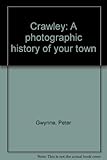Crawley : a photographic history of your town
