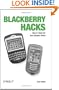 Blackberry Hacks: Tips & Tools for Your Mobile Office