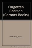 The forgotton Pharaoh : the discovery of Tutankhamun