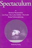 Spectaculum 72: Vier moderne Theaterst&uuml;cke: Bd - 72 - Jon Fosse, Else Lasker-Sch&uuml;ler, Dea Loher, Roland Schimmelpfennig