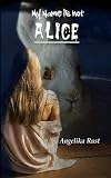 My Name is not Alice