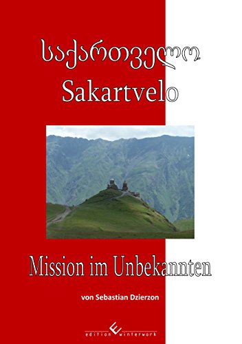 Sakartvelo - Mission im Unbekannten (German Edition)