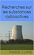 Recherches sur les substances radioactives (French Edition)
