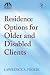 Book Residence Options for Older and Disabled Clients