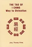 Tao of I Ching: Way to Divination