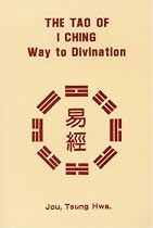 The Tao of I Ching: Way to Divination
