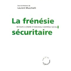 La fr�n�sie s�curitaire : Retour � l'ordre et nouveau contr�le social