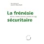 La fr�n�sie s�curitaire : Retour � l'ordre et nouveau contr�le social