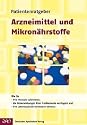 Arzneimittel und Mikronährstoffe: Wie Sie Ihre Therapie optimieren, die Nebenwirkungen Ihrer Medikamente verringern und Ihre Lebensqualität verbessern können!