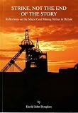 Strike, not the end of the story : reflections on the major coal mining strikes in Britain