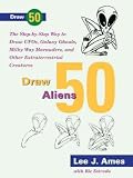 DRAW 50 ALIENS, UFOS, GALAXY GHOULS, MILKY WAY MARAUDERS, AND OTHER EXTRATERRESTRIAL CREATURES (TURTLEBACK SCHOOL & LIBRARY) by Ames, Lee ( Author ) on Oct-20-1998[ Hardcover ]