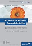 SAP NetWeaver AS ABAP - Systemadministration: Basiswissen für das SAP-Systemmanagement