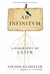 Ad Infinitum: A Biography of Latin
