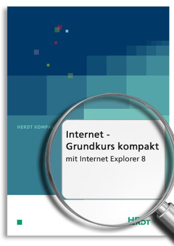 Internet Grundkurs kompakt mit Internet Explorer 8