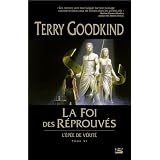 L'�p�e de V�rit�, tome 6 : La Foi des R�prouv�spar Terry Goodkind