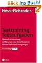 Testtraining Textaufgaben: Optimale Vorbereitung auf Eignungs- und Einstellungstests. Mit ausf�hrlichen L�sungswegen