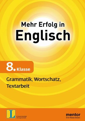 Mentor-Verlag Mehr Erfolg in Englisch 8. Klasse: Grammatik, Wortschatz, Textarbeit
