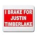 I BRAKE FOR JUSTIN TIMBERLAKE Mousepad