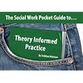 The Social Work Pocket Guide to...: Theory Informed Practice