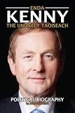 Enda Kenny : the unlikely Taoiseach : political biography