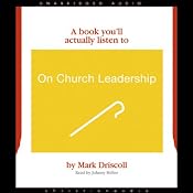 On Church Leadership (A Book You'll Actually Listen To) | [Mark Driscoll]