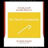 On Church Leadership (A Book You'll Actually Listen To)
