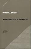 The Western illusion of human nature : with reflections on the long history of hierarchy, equality and the sublimation of anarchy in the West, and comparative notes on other conceptions of the human c