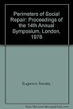 Perimeters of social repair : proceedings of the Fourteenth Annual Symposium of the Eugenics Society, London, 1978