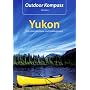 Outdoor Kompass Yukon: Die sch�nsten Kanu- und Trekkingtouren