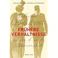 Fr�here Verh�ltnisse: Geheime Liebschaften in der k.u.k. Monarchie