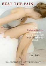Heal Yourself With Nutritional Therapy: The Endometriosis treatment your doctor will NEVER tell you about. (Heal Yourself With Nutirtional Therapy) 