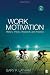 Work Motivation: History, Theory, Research, and Practice