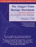 The Trigger Point Therapy Workbook: Your Self-Treatment Guide for Pain Relief [TRIGGER POINT THERAPY WORKBK]