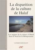 La disparition de la culture de Halaf : Les origines de la culture d'Obeid dans le nord de la M�sopotamie