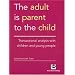 The Adult Is Parent to the Child: Transactional Analysis with Children and Young People