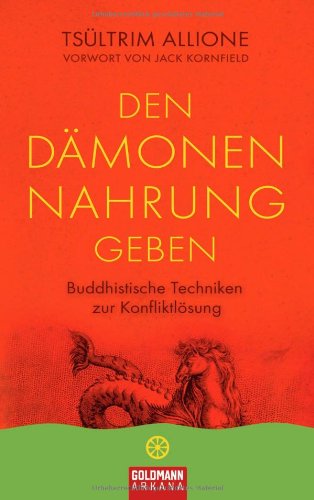 Produkt-Bild: Den D&auml;monen Nahrung geben: Buddhistische Techniken zur Konfliktl&ouml;sung - UT2: Vorwort von Jack Kornfield