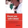 Dienst am Leib Christi: Eine kleine Schule f�r den Kommunionhelferdienst