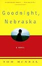 Goodnight, Nebraska   [GOODNIGHT NEBRASKA] [Paperback]