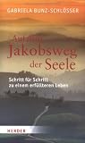 Produkt-Bild: Auf dem Jakobsweg der Seele: Schritt f&uuml;r Schritt zu einem erf&uuml;llteren Leben