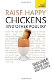 Raise Happy Chickens and Other Poultry: Teach Yourself