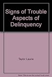 Signs of trouble : aspects of delinquency