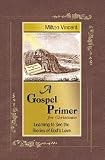 Produkt-Bild: (A Gospel Primer for Christians: Learning to See the Glories of God's Love) By Vincent, Milton (Author) paperback Published on (02 , 2008)